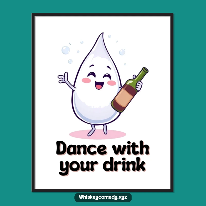 Funny Water & Wine Poster: Dancing Droplet Art, Perfect Funny Gift